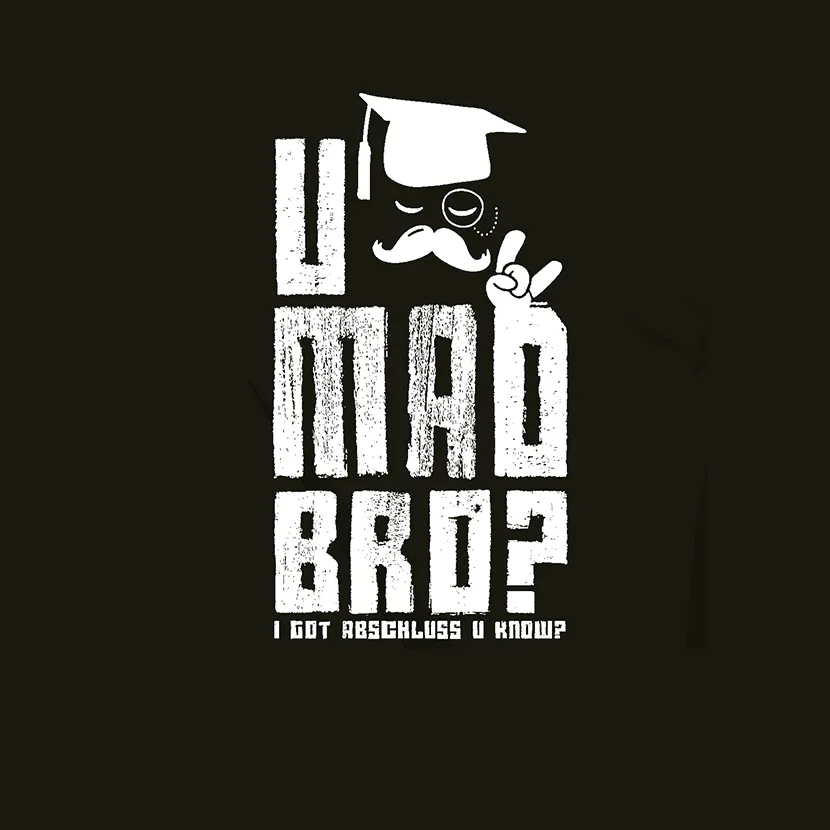 Weißer Text und Grafik auf schwarzem Hintergrund, "U MAD BRO?", Figur mit Doktorhut und Schnurrbart zeigt Peace-Zeichen.