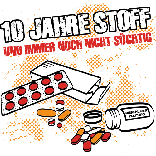 Illustration mit Medikamenten und Text "10 Jahre Stoff und immer noch nicht süchtig".