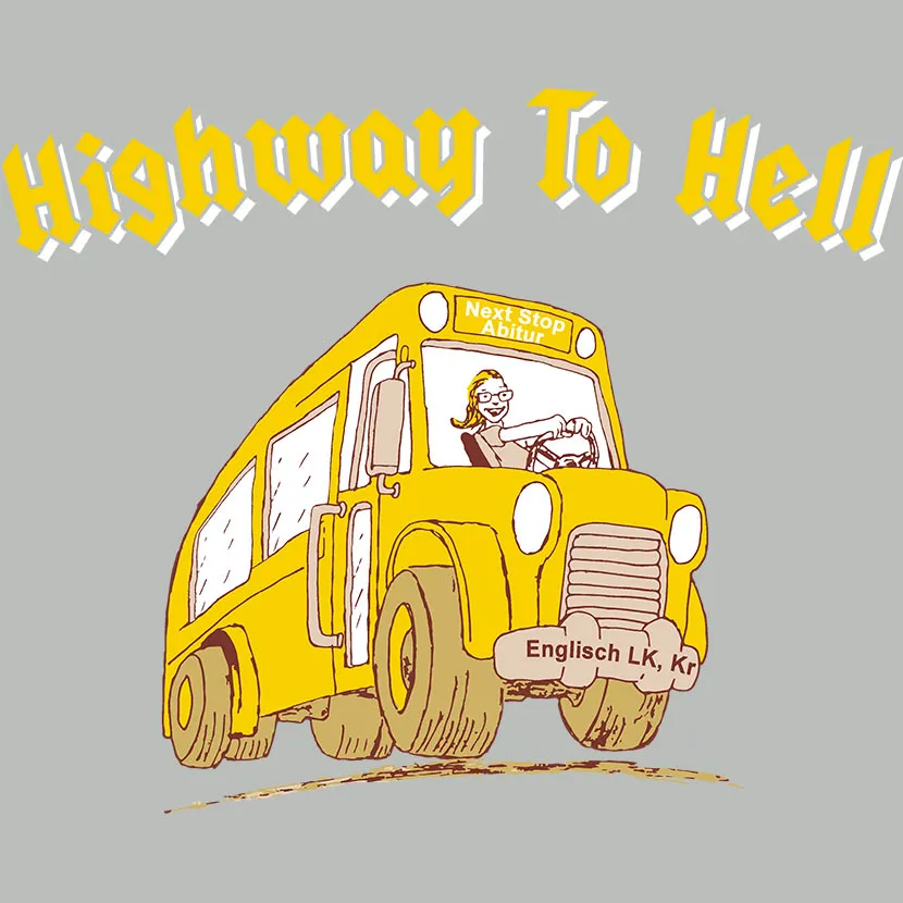 Highway to hell next stop Abitur