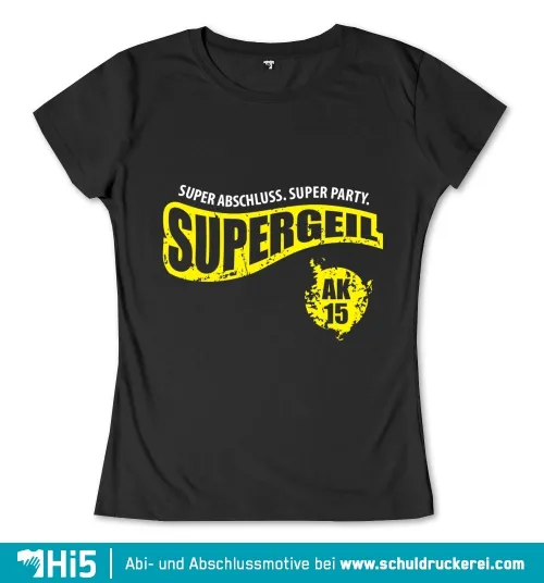 Grafik mit dem Text "Super Abschluss. Super Party. SUPERGEIL AK 15" auf schwarzem Hintergrund.