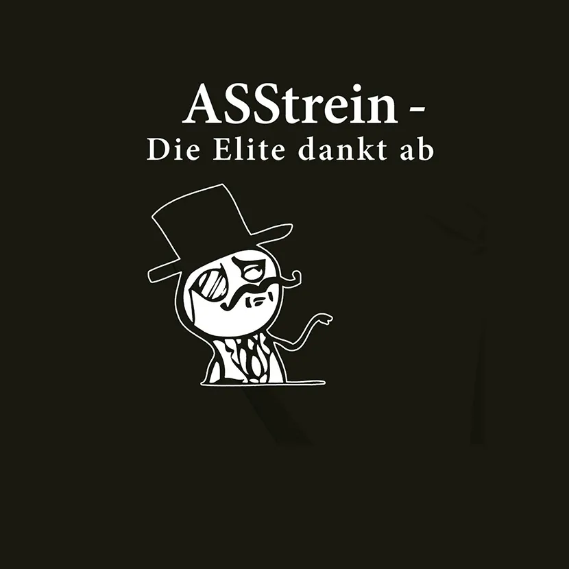 Karikatur eines knolligen Charakters im Anzug und Zylinder mit dem Text: "ASStrein - Die Elite dankt ab".