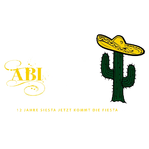 Golden text 'ABI' neben einem Kaktus mit Sombrero, Slogan '12 Jahre Siesta jetzt kommt die Fiesta' darunter.