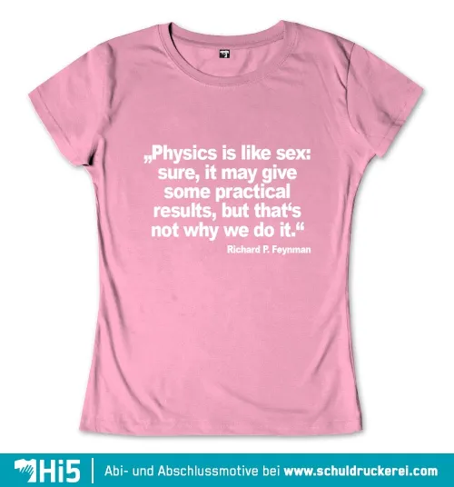 Text auf rosa Hintergrund: "Physics is like sex: sure, it may give some practical results, but that‘s not why we do it." - Richard P. Feynman.