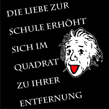 Die liebe zur schule erhöht sich im quadrat zu ihrer entfernung