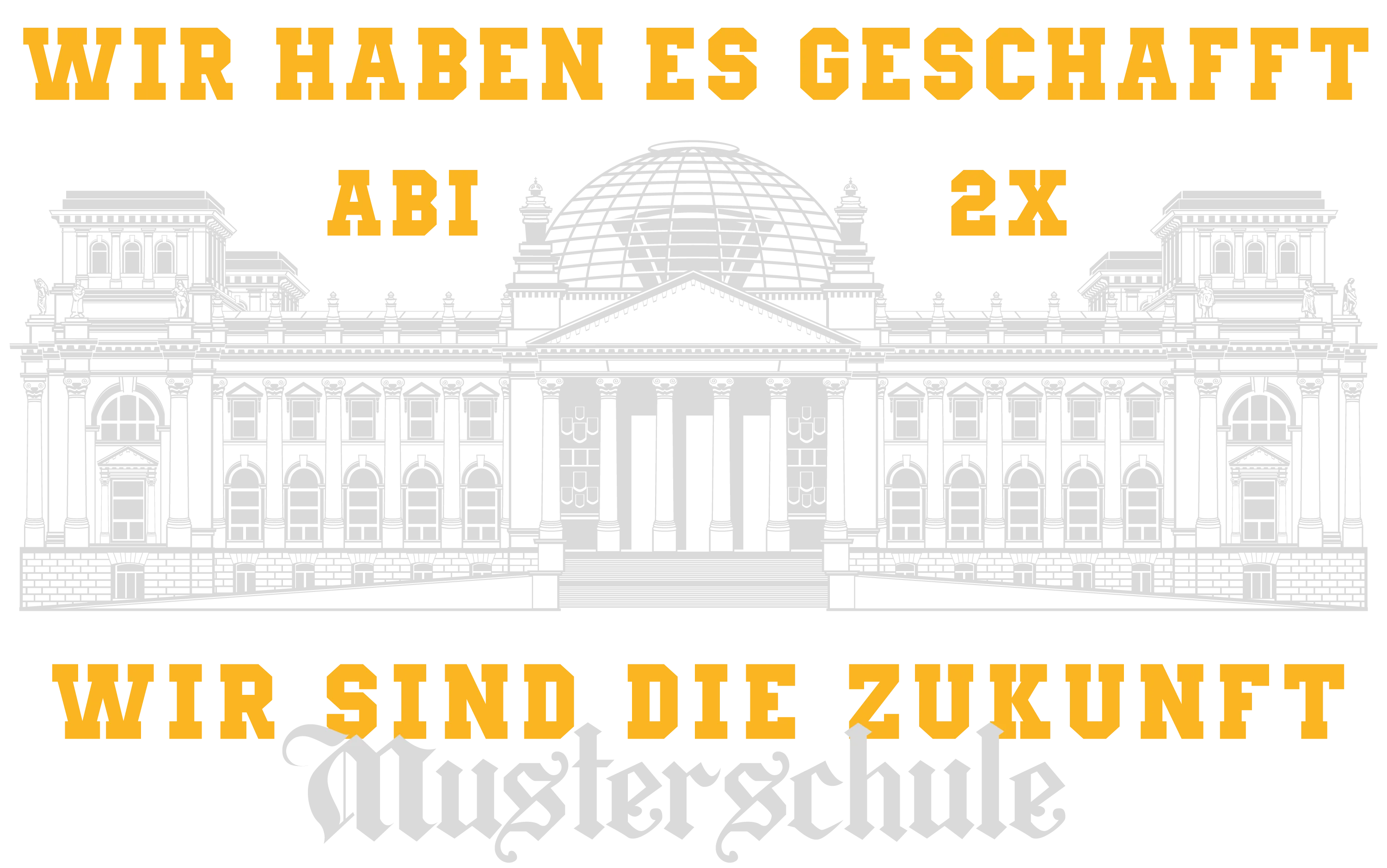 Goldene Schrift Wir haben es geschafft Abi 2x ueber grauer Gebaeudesilhouette und goldene Schrift Wir sind die Zukunft Musterschule