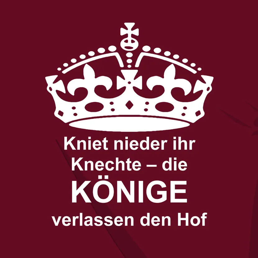 weisses_koenigskrone_und_text_auf_dunkelrotem_hintergrund Kniet nieder ihr Knechte - die Könige verlassen den Hof  design