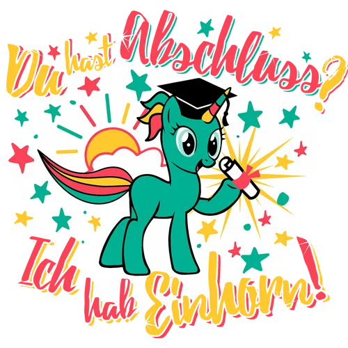 Buntes Einhorn mit Abschlusshut und Zepter auf grauem Hintergrund mit Text "Du hast Abschluss? Ich hab Einhorn!"