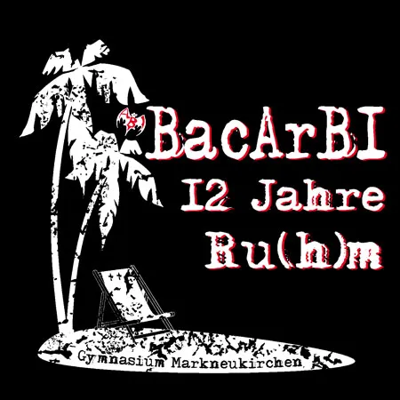 Silhouette einer Insel mit Palme und Liegestuhl, Text "BacArB I 12 Jahre Ruhm, Gymnasium Markneukirchen".