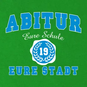 Grünes T-Shirt-Design mit 'Abitur Eure Schule Eure Stadt' Text und '19' in einem Lorbeerkranz.