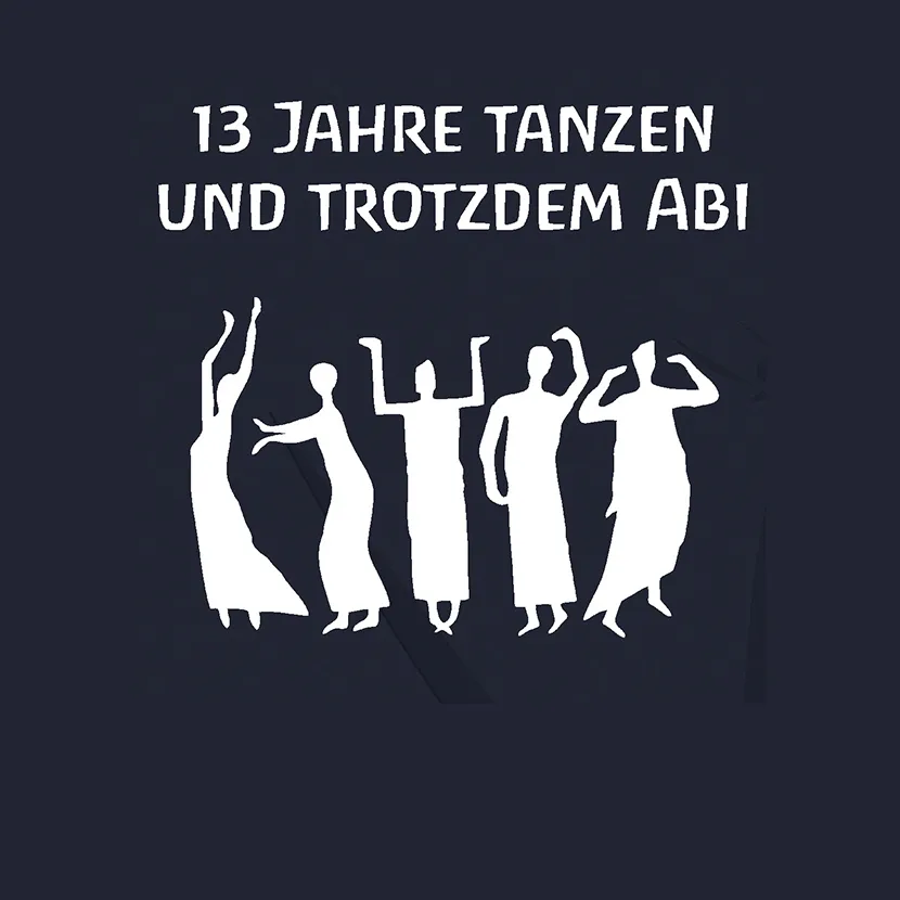 tanzende_silhouetten_mit_text Vier tanzende Silhouetten und Schriftzug "13 Jahre tanzen und trotzdem Abi".