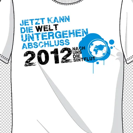 Weißes T-Shirt mit dem Text "Jetzt kann die Welt untergehen Abschluss 2012" und einer blauen Weltkugel-Grafik.