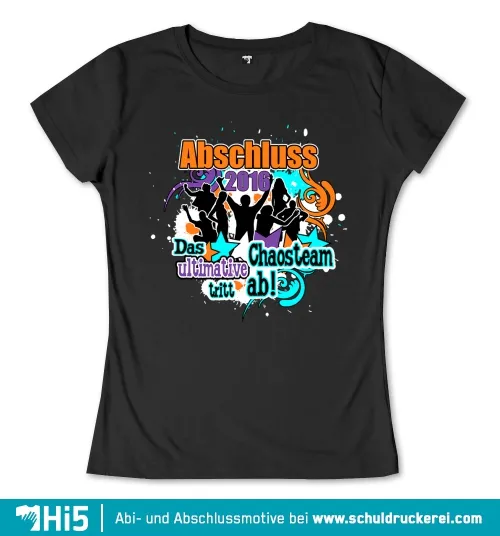 Design eines Abschluss-T-Shirts mit Text "Abschluss 2016", "Das ultimative Chaosteam tritt ab!" in bunten Farben.