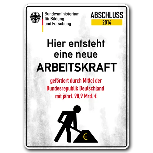 Plakat mit Text 'Hier entsteht eine neue Arbeitskraft' und Piktogramm einer Person mit Eurozeichen.