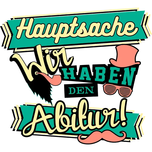 Design mit Text "Hauptsache Wir Haben Den Abi!" in bunten Bannern, schwarzer Adler, rote Mütze.