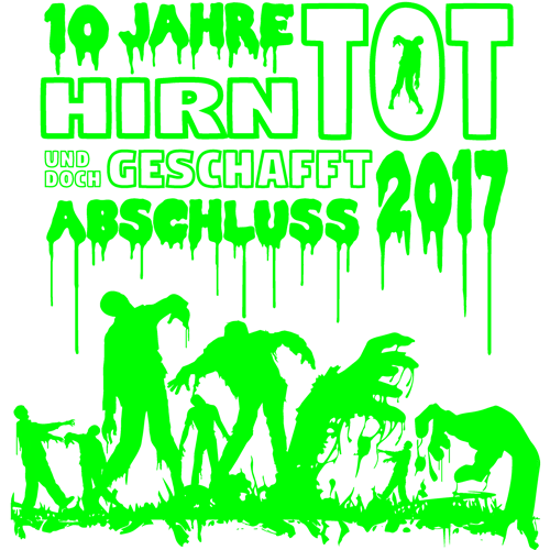 Schwarzes T-Shirt-Design mit grünen Text und Zombies an einer Schule. Text: "10 Jahre hirntot und doch geschafft Abschluss 2017".