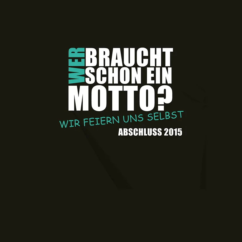 Wer braucht schon ein Motto Wir feiern uns selbst