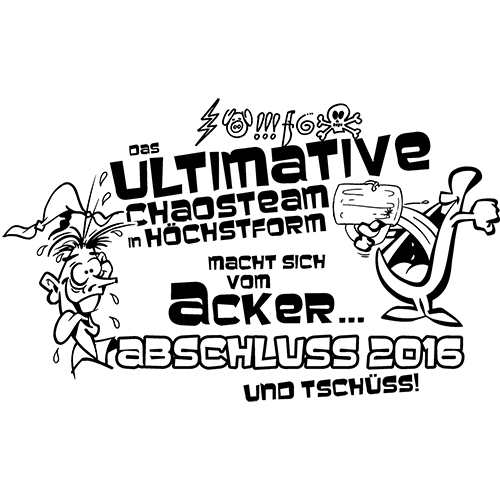 Comichafte Zeichnung mit Text "ULTImative CHAOSTEAM macht sich vom ACKER... ABSCHLUSS 2016 und TSCHÜSS!" und zwei Figuren.