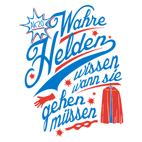 Blauer Hintergrund mit weißer und roter Schrift und Illustrationen: 'AK20 Wahre Helden wissen wann sie gehen müssen'.
