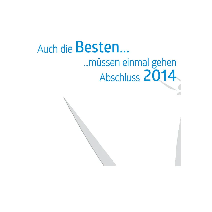 Blauer Hintergrund mit Text "Auch die Besten... müssen einmal gehen Abschluss 2014" und abstrakten Formen.