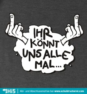 grafik_tshirt_design_ihr_koennt_uns_alle_mal Ihr könnt uns design