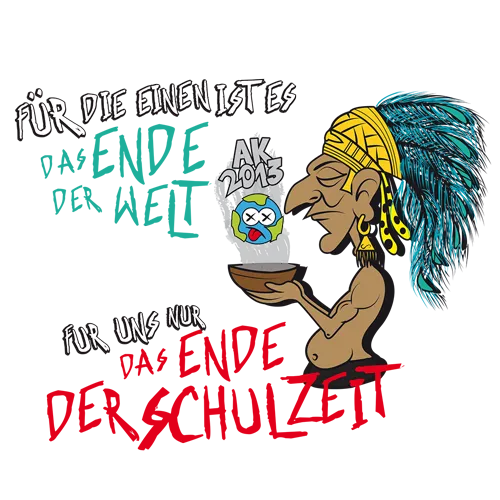 Illustration eines Maya mit Kopfschmuck, der den Globus hält, „AK 2013 – Ende der Schulzeit“ Text.