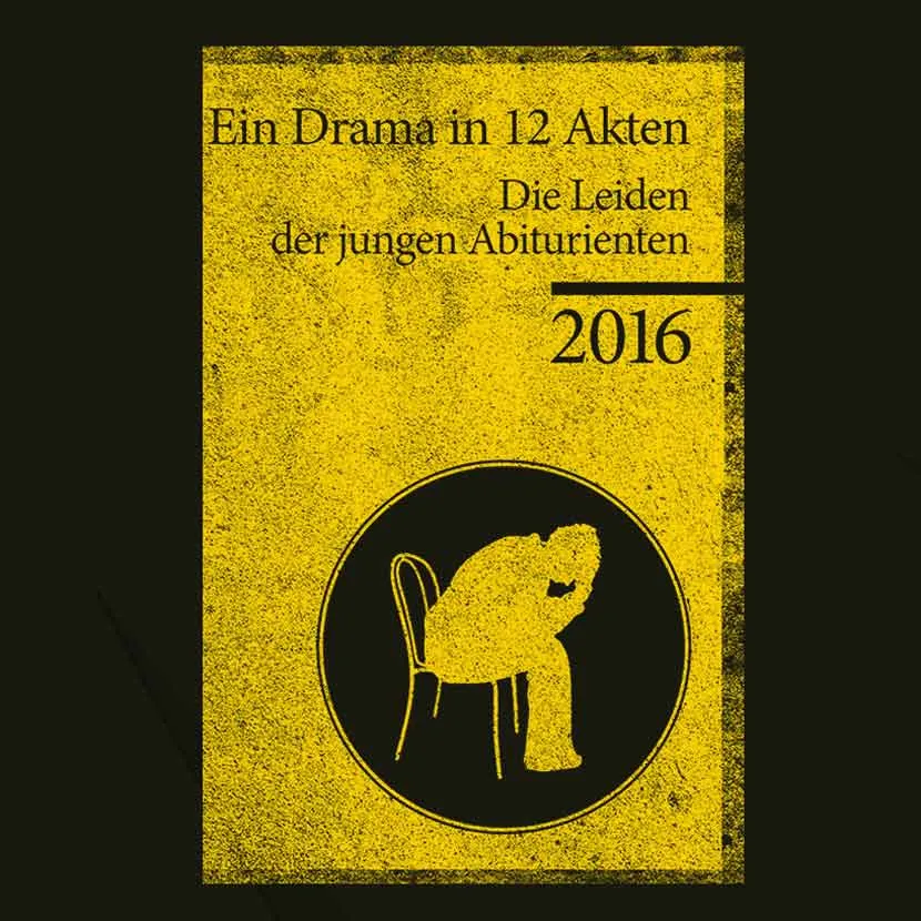 Die Leiden der jungen Abiturienten - Drama in 12 Akten