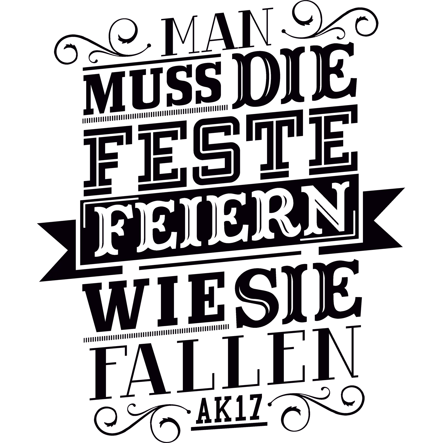 Man muss die Feste feiern