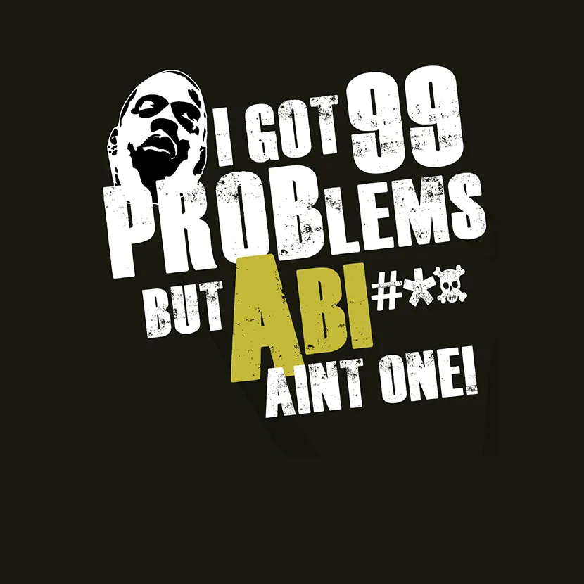 I got 99 Problems but Abi aint one