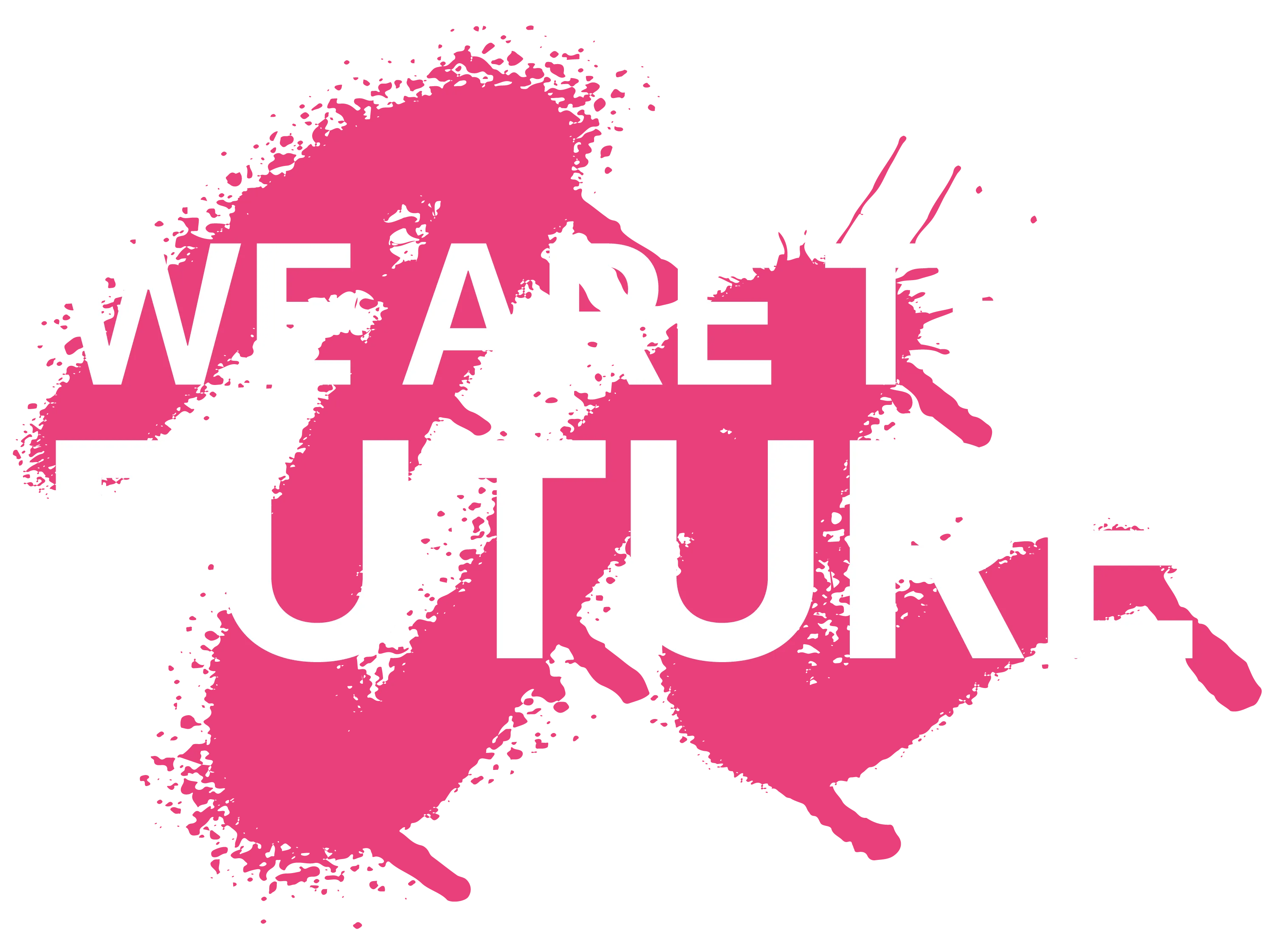 White uppercase text WE ARE THE FUTURE over two pink paint splatters on black background