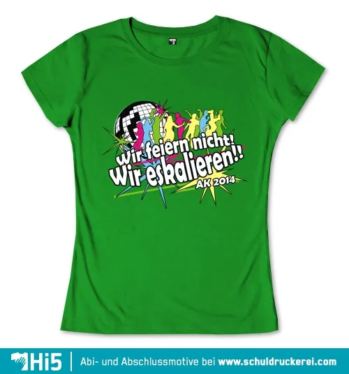 Design eines grünen T-Shirts mit Text "wir feiern nicht! Wir eskalieren!!", Datum "AK 2014" und tanzenden Figuren.