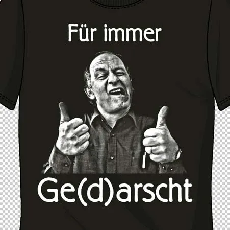Schwarz-weißes T-Shirt mit Bild eines Mannes, der beide Daumen hochzeigt, und Text "Für immer Ge(d)arscht".