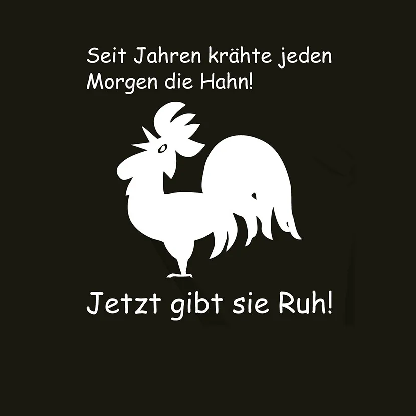 Seit Jahre kraehte jeden Morgen die Hahn Jetzt gibt sie Ruh