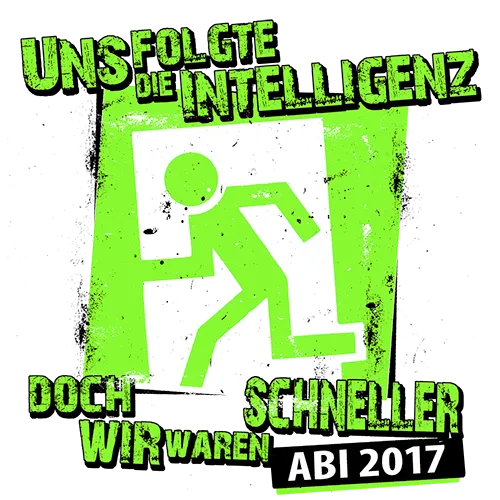 Grünes Grafik-Design auf schwarzem Hintergrund mit Text 'Uns folgte die Intelligenz doch wir waren schneller ABi 2017'.