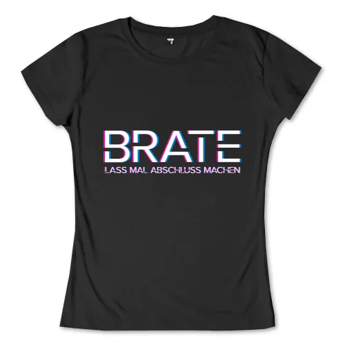 Schwarzes T-Shirt mit Aufdruck "BRATE LASS MAL ABSCHLUSS MACHEN" in bunten Neonfarben.