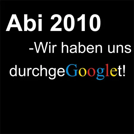 abi 2010 wir haben uns durchgegooglet