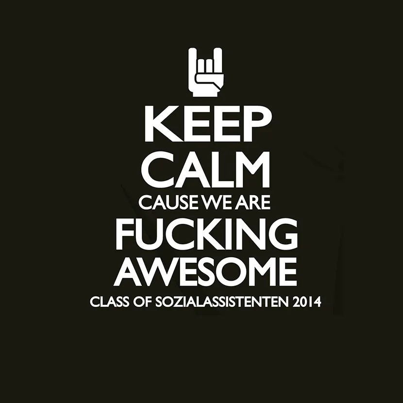 Keep calm cause we are fucking Awesome