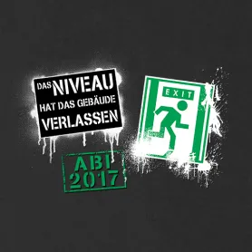 Zwei Plakate auf schwarzem Hintergrund, eines mit Text "Das Niveau hat das Gebäude verlassen", das andere im Exit-Schild-Stil mit "ABI 2017".