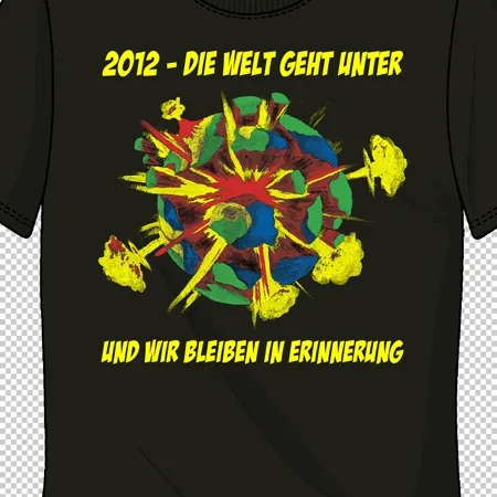 2012 - Die Welt geht unter und wir bleiben in Erinnerung!