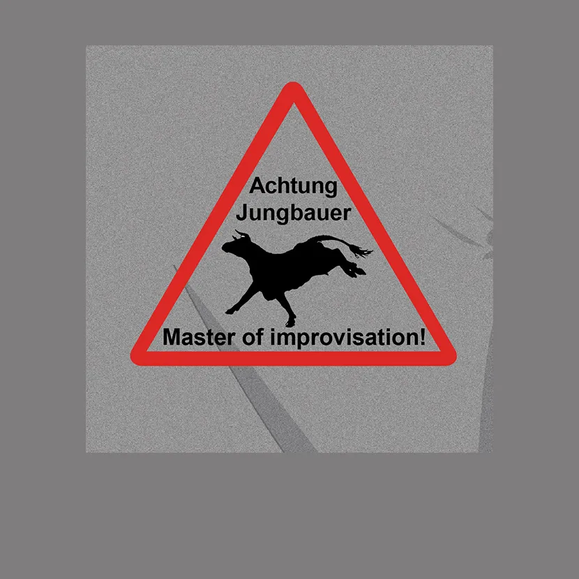 Achtung Jungbauer master of improvisation