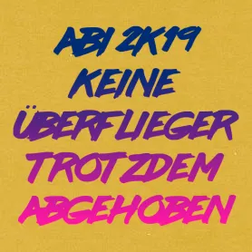 abschluss_slogan_2019 Keine Überflieger - Trotzdem Abgehoben design