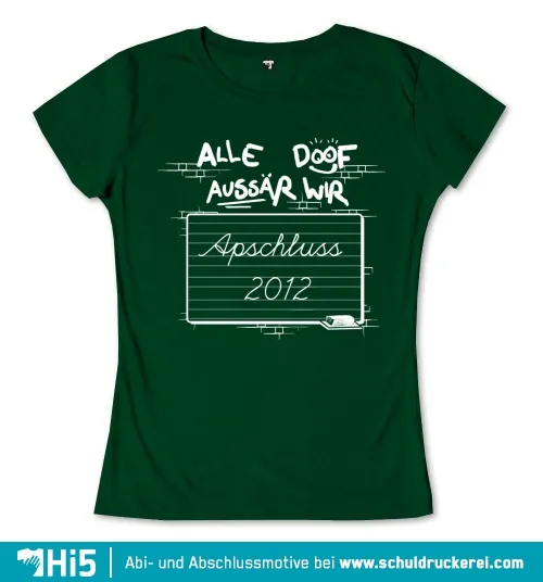 Schul-Tafel mit Text 'Alle doof außer wir Abi schloss 2012', Werbung für Schuldrukerei.