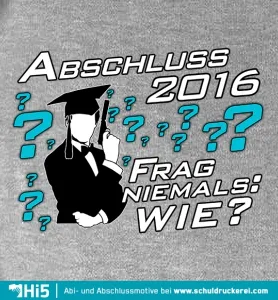 Illustration einer Abschlussfigur mit Fragezeichen und Text "Abschluss 2016 - Frag niemals wie?" auf grauem Hintergrund.