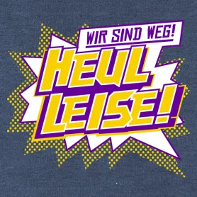 Heul leise!