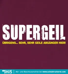 supergeil_textdesign Supergeile Abgaenger design
