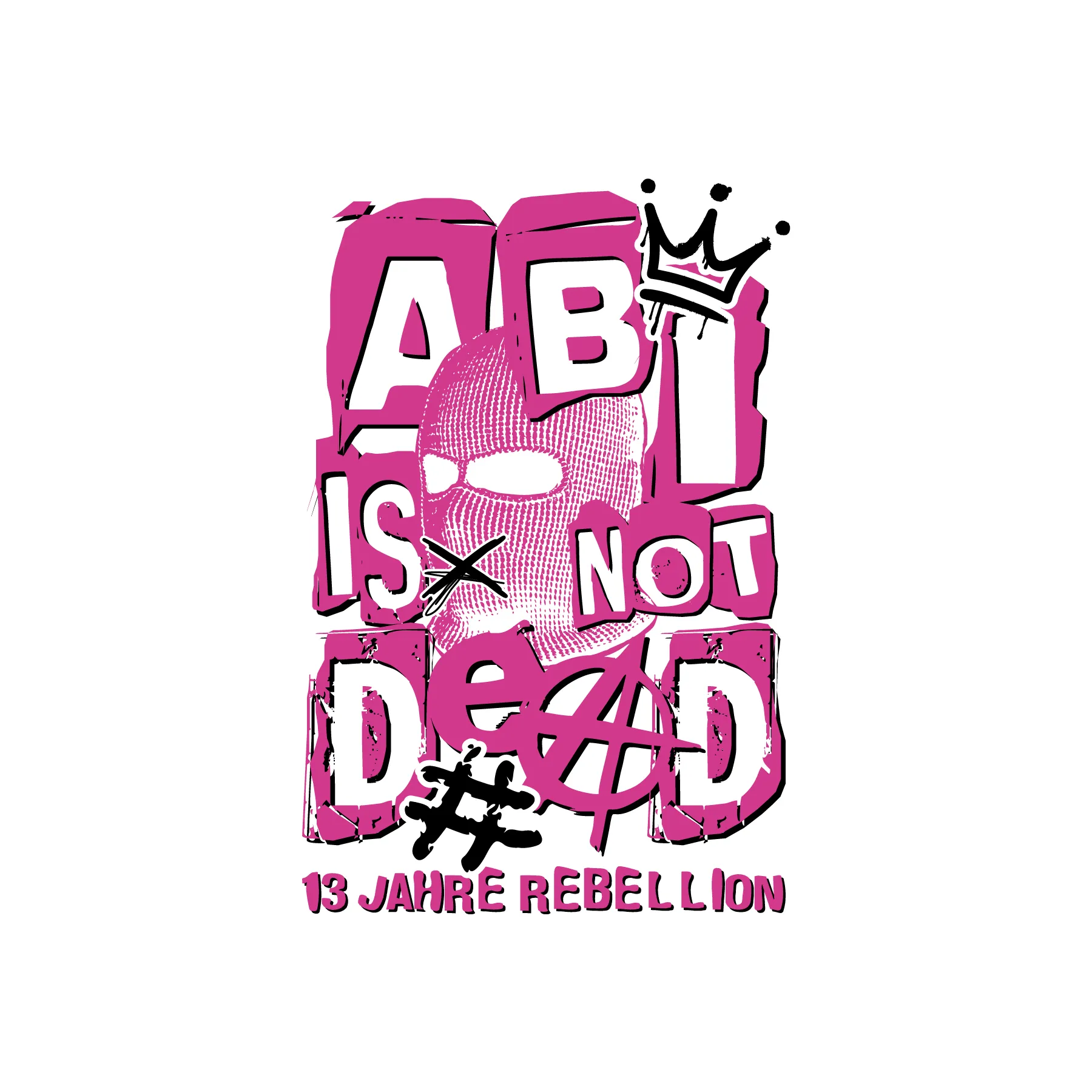 Grafik mit pinken Buchstaben ABI is not dead mit Anarchie A vor einer Sturmhaubenmaske Krone und Text 13 Jahre Rebellion