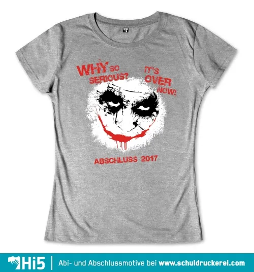 Graues T-Shirt mit rotem und weißem Joker-Gesicht, Text 'Why so serious?' und 'It's over now!', 'ABSCHLUSS 2017'.
