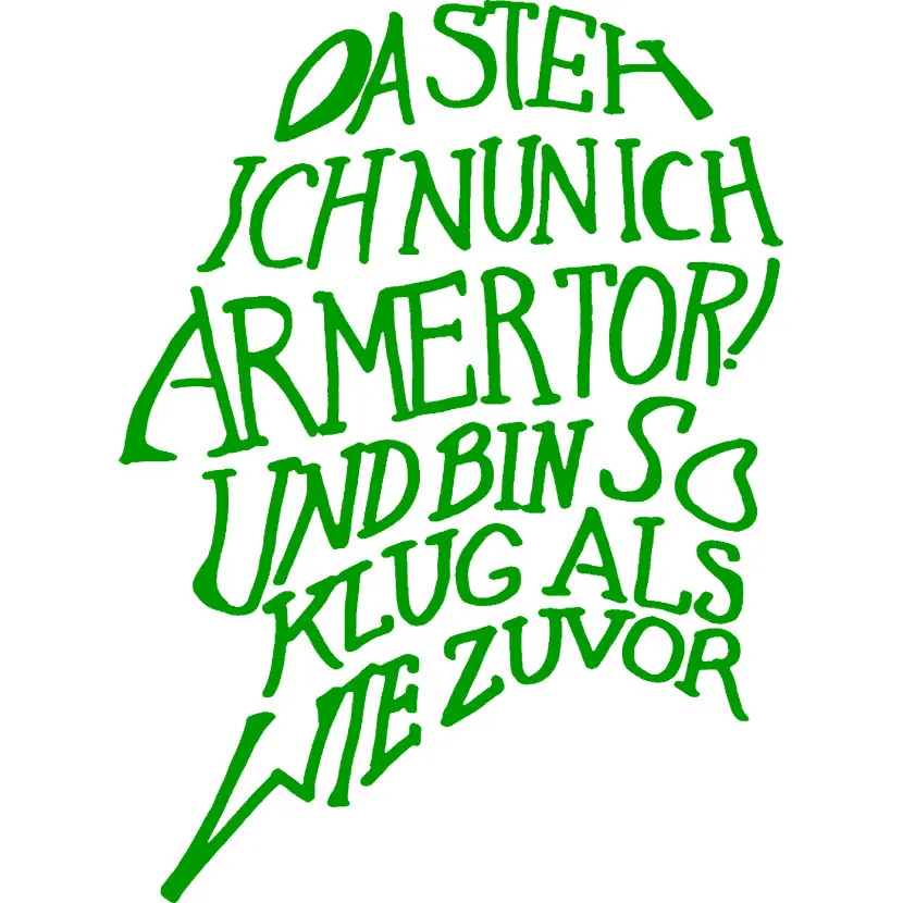 gruene_schrift_auf_weissem_hintergrund Da steh ich nun ich armer Tor und bin so klug als wie zuvor design