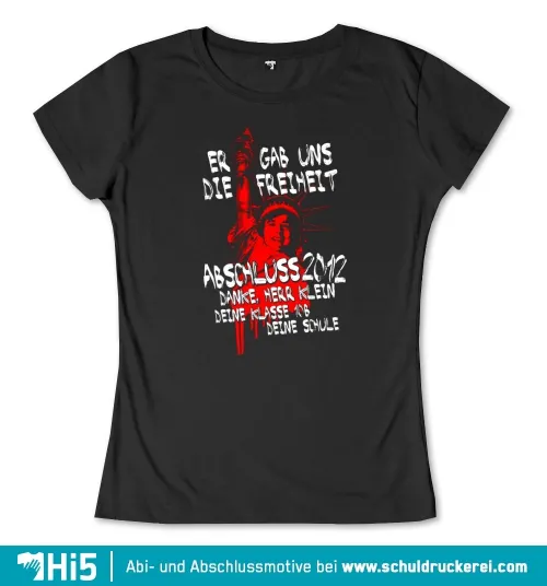 Schwarzes T-Shirt-Design mit roter Silhouette der Freiheitsstatue und weißem Text 'Er gab uns die Freiheit, Abschluss 2012, Danke, Herr Klein, Deine Klasse 4b, Deine Schule'.