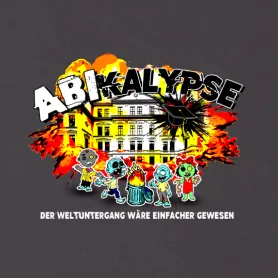 Abikalypse - der Weltuntergang wäre einfacher gewesen