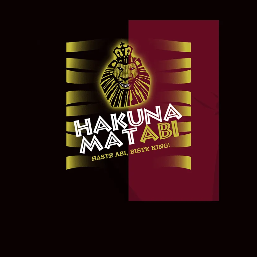 Hakuna Matabi haste Abi, biste King!